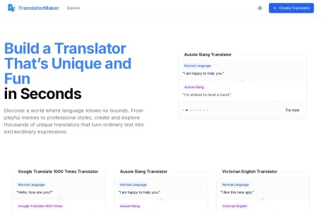 Translator Maker,Translator Maker官网截图,翻译制作器是一个独特的平台，允许用户根据任何风格创建自定义翻译器，包括幽默的网络流行语或专业的语气。它利用先进的人工智能技术确保高质量的翻译，同时让用户能够在创意社区内分享和交流自己的作品。